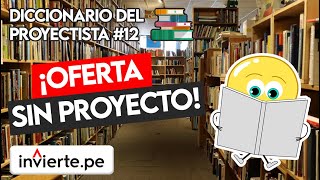 Invierte.pe -Diccionario del Proyectista 📚 #12 - OFERTA SIN PROYECTO