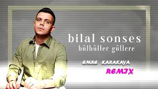 Bilal Sonses - Bülbüller Güllere ( Emre Karakaya Remix )