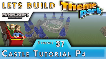Minecraft :: Lets Build A Theme Park :: Castle Tutorial P4 :: E37