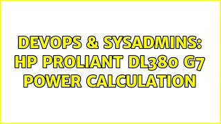 DevOps & SysAdmins: HP Proliant DL380 G7 power calculation