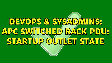 DevOps & SysAdmins: APC switched rack PDU: Startup outlet state (2 Solutions!!)