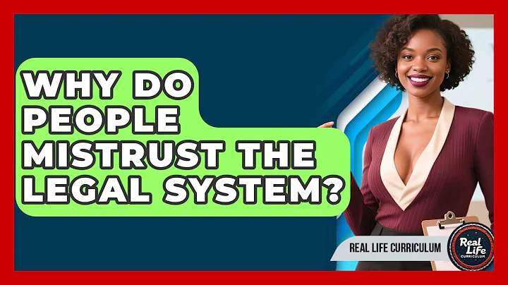 Why Do People Mistrust The Legal System? - Real Life Curriculum