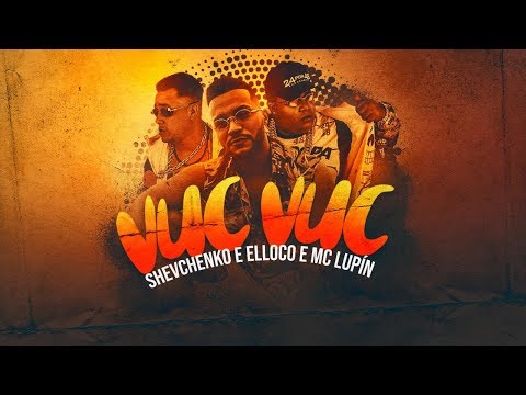 SHEVCHENKO E ELLOCO, MC LUPÍN - VUC VUC