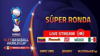 Venezuela v México - Copa Mundial de Béisbol WBSC Sub-23 - Super Ronda