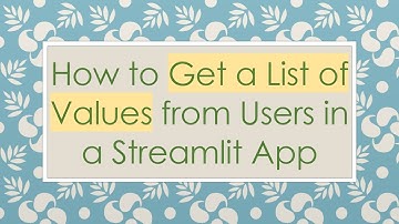 How to Get a List of Values from Users in a Streamlit App