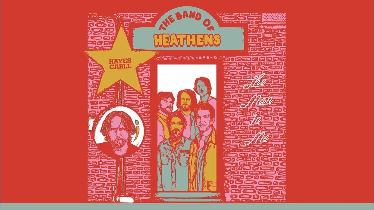 The Band of Heathens - The Man in Me Featuring Hayes Carll The Band of Heathens - The Man in Me Featuring Hayes Carll