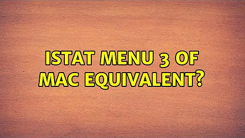 Ubuntu: Istat menu 3 of Mac equivalent? (5 Solutions!!)