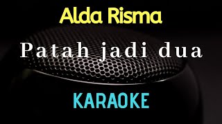 Patah jadi dua - Alda Risma - Karaoke tanpa vocal