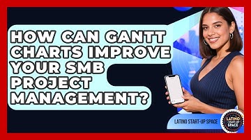 How Can Gantt Charts Improve Your SMB Project Management? - Latino Start Up Space