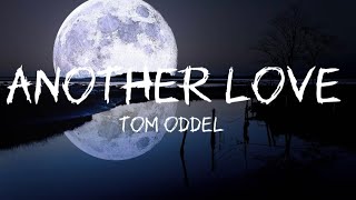 Tom Oddel - Another Love (Lyrics)