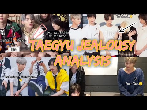 TAEGYU - Taegyu Jealousy Analysis-When Taehyun and Beom becomes extremely possessive of eachother.