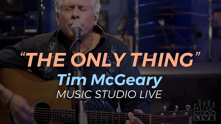 Tim McGeary | THE ONLY THING | Music Studio Live