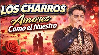 Los Charros Amores como el nuestro