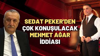 Sedat Peker'den çok konuşulacak Mehmet Ağar iddiası