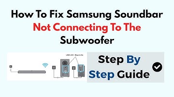 How To Fix Samsung Soundbar Not Connecting To the Subwoofer