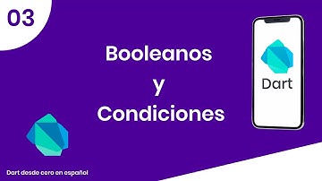 ✅ 03 | Dart desde cero | Booleanos y condiciones