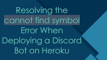 Resolving the cannot find symbol Error When Deploying a Discord Bot on Heroku
