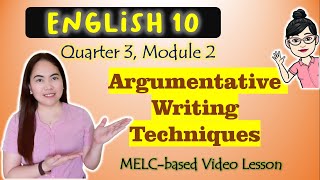 Argumentative Writing Techniques || GRADE 10 || MELC-based VIDEO LESSON | QUARTER 3 MODULE 2
