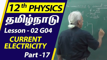 Class - 12 Physics |  Lesson - L02  G04 | CURRENT ELECTRICITY - Part 17 |  TN Syllabus