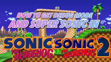 How to get Debug mode and super sonic in “sonic 2 and 1” on mobile