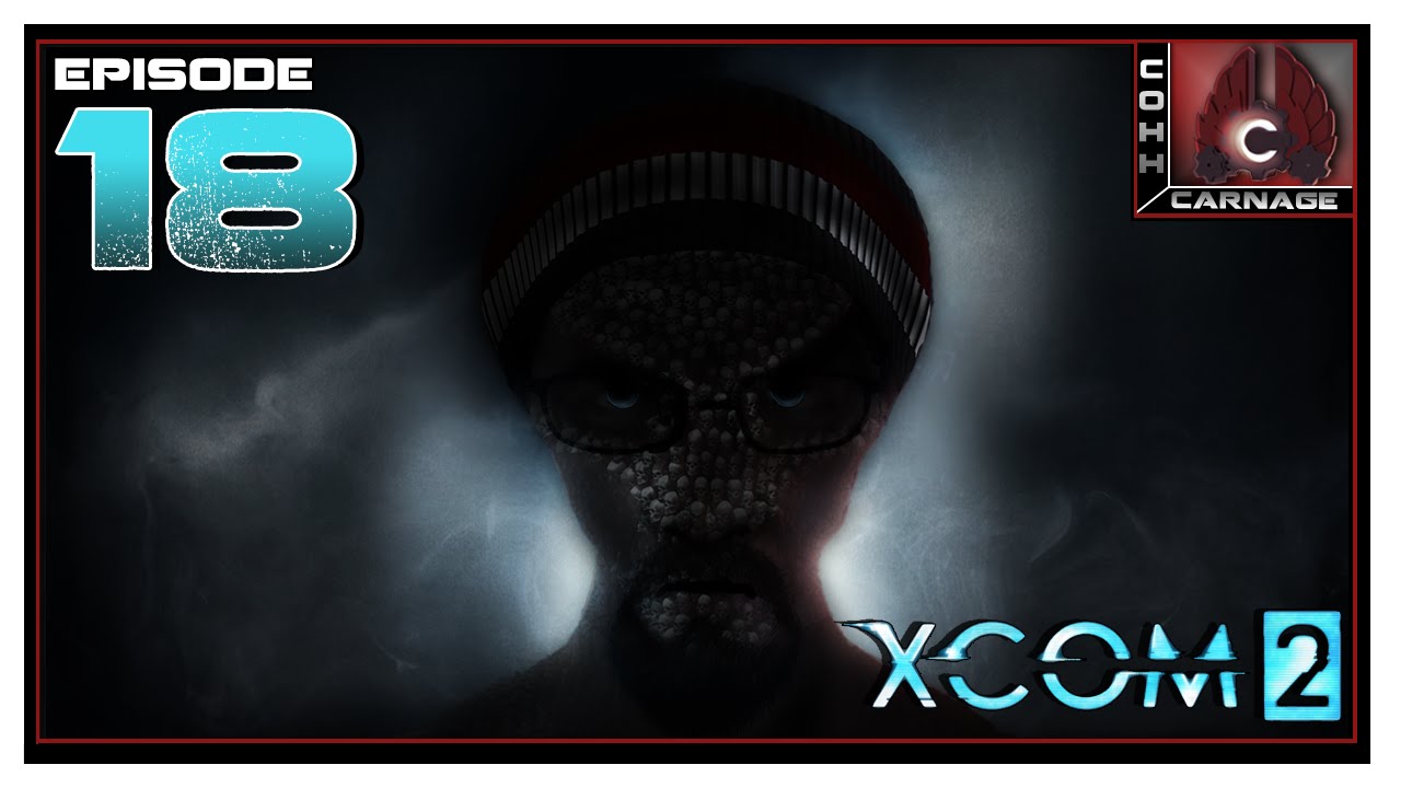 CohhCarnage Plays XCOM 2 - Episode 18