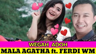 MALA AGATHA ft. FERDI WM - WEGAH ADOH