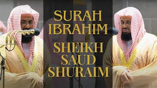 Surah Ibrahim by Sheikh Shuraim | Rare Tune | Makkah Taraweeh 1442