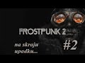 Frostpunk 2 #3 Na skraju upadku....