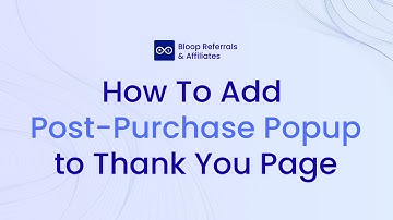 BLOOP Referrals & Affiliates Shopify App | How to add Post-purchase popup to your Thank you page