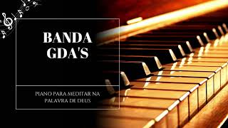 BANDA GDA'S - PIANO PARA MEDITAR NA PALAVRA DE DEUS