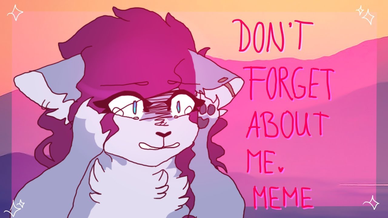 dont forget about me // meme - YouTube.
