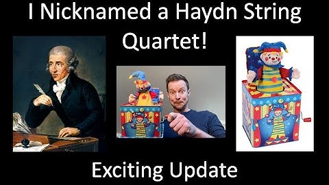 I Nicknamed a Haydn String Quartet! (Exciting Update)