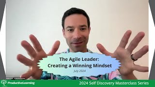 The Agile Leader: Creating a Winning Mindset [2024 Masterclass Series]
