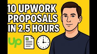10 Upwork Proposals in 2.5 Hours: How I Choose Clients and Send Proposals