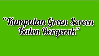 kumpulan green screen balon bergerak #greenscreenbergerak #balon #editvideo