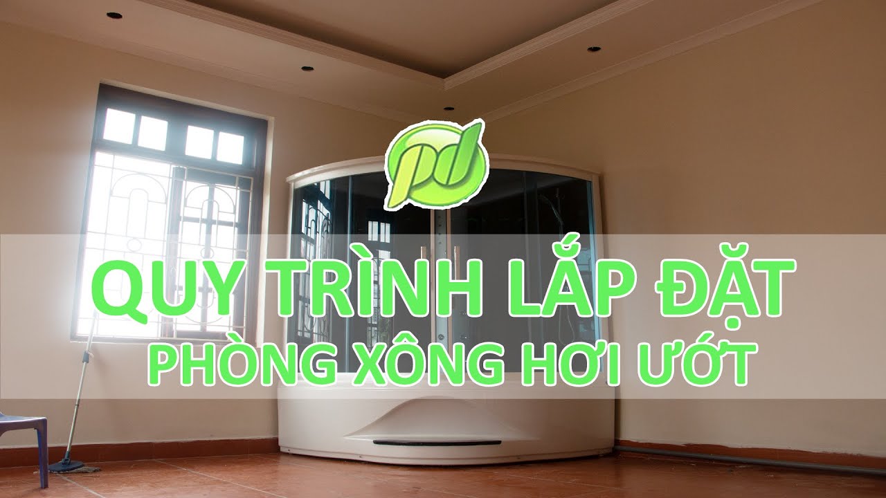 tắm hơi Update New Quy trình lắp đặt phòng xông hơi ướt