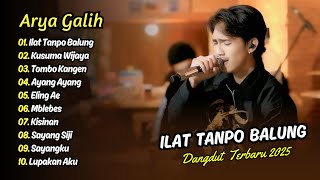 Arya Galih - ILAT TANPO BALUNG - KUSUMA WIJAYA - TOMBO KANGEN || DANGDUT TERBARU 2025