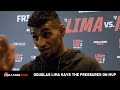 "THE PRESSURE IS ON MVP - HIS DANCING AND MOVEMENT DOESN'T FAZE ME" | DOUGLAS LIMA