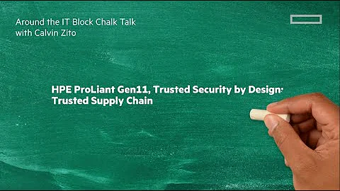 Trusted Supply Chain with HPE ProLiant Gen11 | Chalk Talk