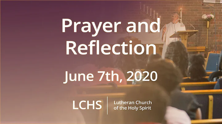 LCHS Prayer & Reflection, June 7th, 2020