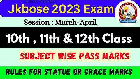 Subject wise Pass Marks for 10th, 11th & 12th Class - Rules for Statue or Grace Marks JKBOSE 2023
