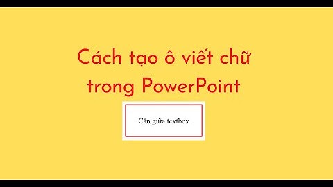 Cách tạo ô viết chữ trong PowerPoint
