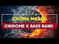 CHIGOME X BASS BAND CHOMA MAANU