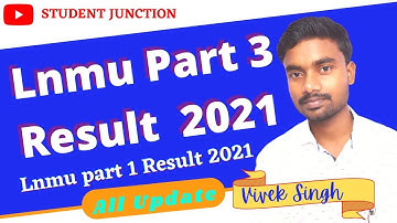 Lnmu part 3 Result 2021 || lnmu part 1 result 2021 || All update || Lnmu latest update