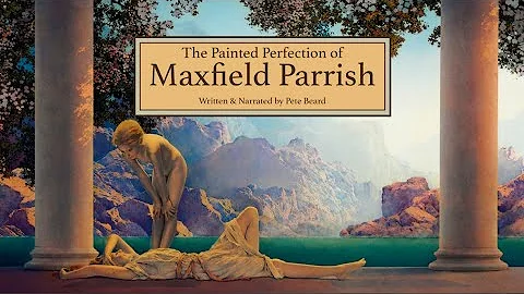 THE PAINTED PERFECTION OF MAXFIELD PARRISH