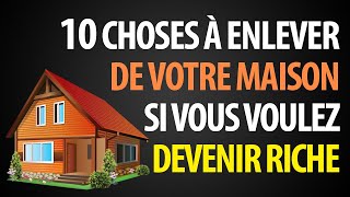 10 Choses à Enlever de Votre Maison si vous voulez Devenir Riche | Ces Choses Attirent la Pauvreté