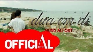 Video voorbeeld van "Đưa Em Đi (OST Hùng Ali) - Ưng Hoàng Phúc | Official Music Video"