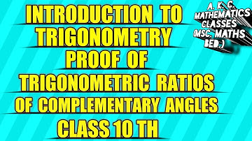 INTRODUCTION TO TRIGONOMETRY || PROOF OF TRIGONOMETRIC RATIOS OF COMPLEMENTARY ANGLES  CLASS 10 TH