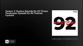 Season 2 Hystory Episode Ke-92 Proses Pembuatan Episode Ke-92 Podcast Hydrant