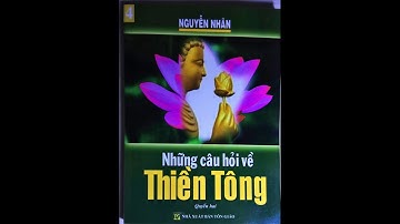 NHỮNG CÂU HỎI VỀ THIỀN TÔNG TẬP 2 | Quyển 04/11 #bosachthientong